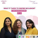 EP 36: What it takes to inspire inclusion? ft Ankita Mathur and Shalini Sinha | Unbound Specials