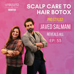 EP53: Scalp Care to Hair Botox: Pro Stylist Javed Ansari Reveals All