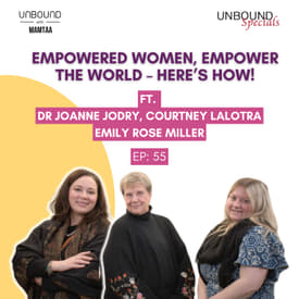 EP 55: Empowered Women, Empower the World – Here’s How!