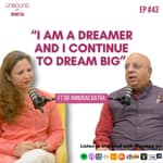 EP 43: I am a dreamer &amp; I will continue to dream ft Annurag Batra