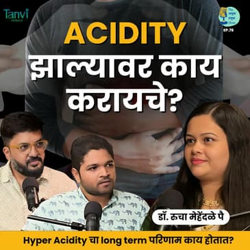 Acidity झाल्यावर काय करायचे? | Dr.Rucha Mehendale Pai Marathi Podcast #आयुर्वेद उपाय