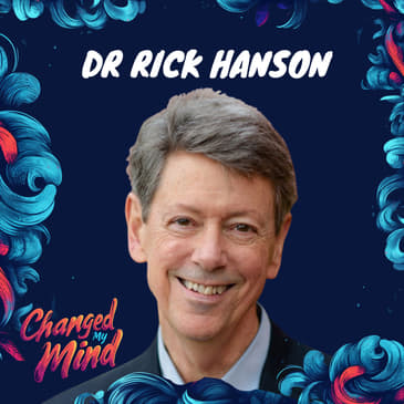 What’s happening in your brain when you change your mind? (with Rick Hanson)