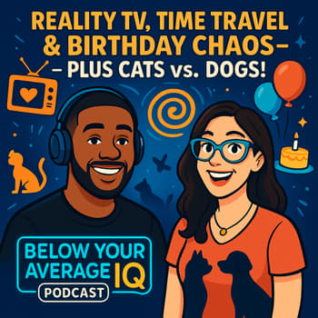 Reality TV, Time Travel &amp; Birthday Chaos – Plus Cats vs. Dogs!