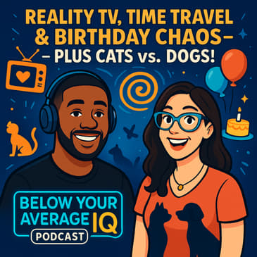 Reality TV, Time Travel &amp; Birthday Chaos – Plus Cats vs. Dogs!