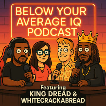 Family, 9-to-5s, and WTF Moments ft. King Dread & WhiteCrackaBread