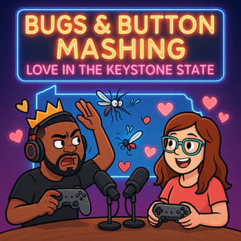 Bugs &amp; Button Mashing- Love in the Keystone State