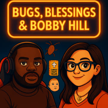 Bugs, Blessings &amp; Bobby Hill: Pest Control, Christ Crispy Treats, and the King’s Return