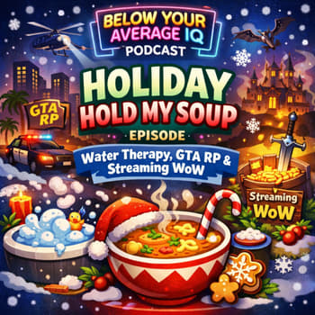 Holiday Hold My Soup: Water Therapy, GTA RP, &amp; Streaming WoW