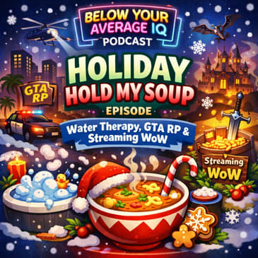 Holiday Hold My Soup: Water Therapy, GTA RP, &amp; Streaming WoW