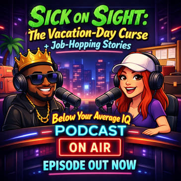 Sick on Sight: The Vacation-Day Curse + Job-Hopping Stories