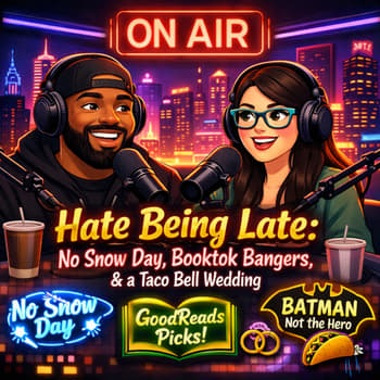 Hate Being Late: No Snow Day, Booktok Bangers, &amp; a Taco Bell Wedding