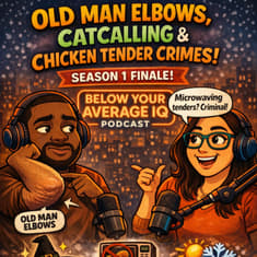 Old Man Elbows, Catcalling &amp; Chicken Tender Crimes | Below Your Average IQ Season 1 Finale