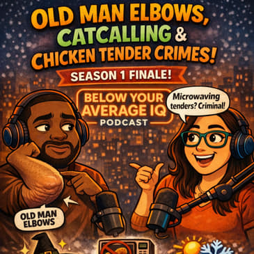 Old Man Elbows, Catcalling & Chicken Tender Crimes | Below Your Average IQ Season 1 Finale