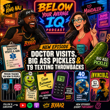 Doctor Visits, Big Ass Pickles &amp; T9 Texting Throwbacks