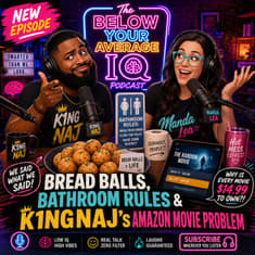 Bread Balls, Bathroom Rules &amp; K1NGNAJ’s Amazon Movie Problem