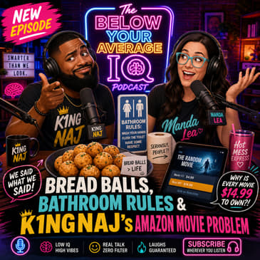 Bread Balls, Bathroom Rules &amp; K1NGNAJ’s Amazon Movie Problem