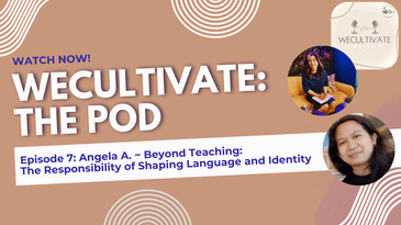 EP 7: Beyond Teaching: The Responsibility of Shaping Language and Identity (Angela A)