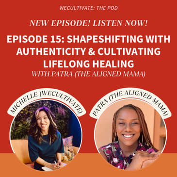 Shapeshifting With Authenticity & Cultivating Lifelong Healing (Patra N.) | Ep. 15