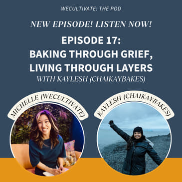 Baking Through Grief, Living Through Layers (Kaylesh B.) | Ep. 17
