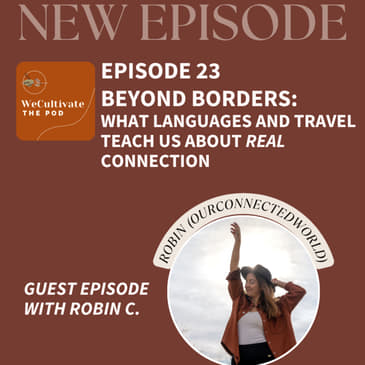 Beyond Borders – What Language and Travel Teach Us About Real Connection (Robin C.) | Ep. 23
