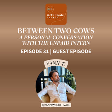 Between Two Cows – A Personal Conversation with the Unpaid Intern (Yann T.) | Ep. 31