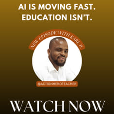 AI Is Moving Fast. Education Isn’t. | Ep. 35 with Karl P. The Action Hero Teacher
