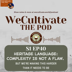 Heritage Language: Complexity Is Not a Flaw. But We’re Making This Harder Than It Needs to Be | Ep. 40