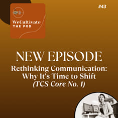 Rethinking Communication: Why It’s Time to Shift (TCS Core No. 1) | Ep. 43