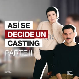 AHORA PREGUNTAN ELLOS. Así se decide un casting - PARTE II