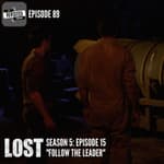 Episode 89: LOST S05E15 "Follow the Leader"