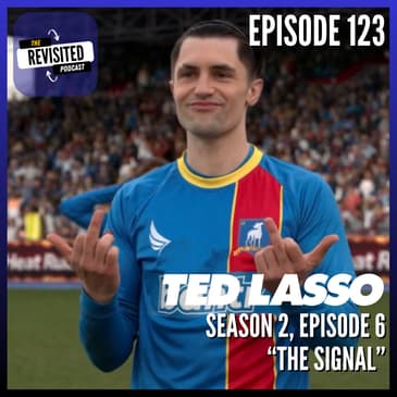 Episode 123: TED LASSO S02E06 "The Signal"