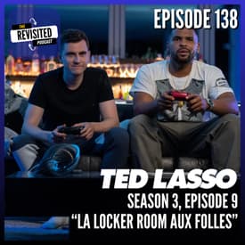 Episode 138: TED LASSO S03E09 "La Locker Room Aux Folles"