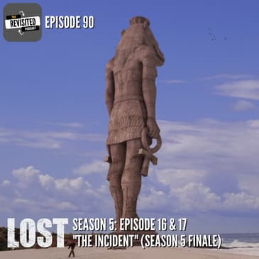 Episode 90: LOST S05E16&amp;17 "The Incident" (Season 5 Finale)