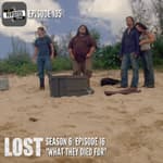 Episode 105: LOST S06E16 "What They Died For"