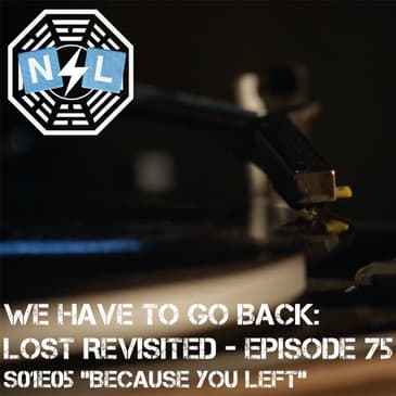 Episode 75: Season 5 Premiere S05E01 - Because You Left