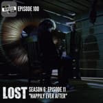Episode 100: LOST S06E11 "Happily Ever After"