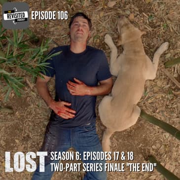 Episode 106: LOST S06E17&amp;18 "The End" 2-PART SERIES FINALE