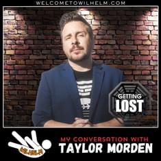 Conversation with Taylor Morden (Getting LOST)