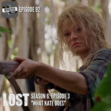 Episode 92: LOST S06E03 "What Kate Does"