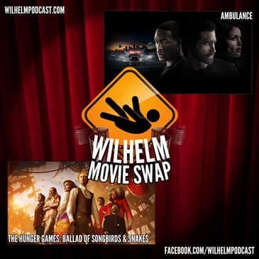 MOVIE SWAP: Ambulance / Hunger Games: Ballad of Songbirds &amp; Snakes
