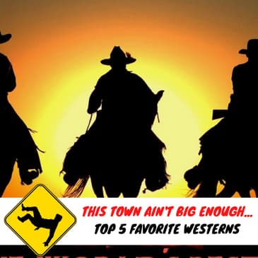 "THIS TOWN AIN'T BIG ENOUGH" Top 5 Favorite Westerns