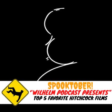 "WILHELM PODCAST PRESENTS" Top 5 Favorite Alfred Hitchcock Movies