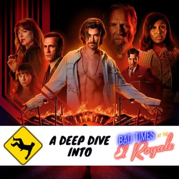 A DEEP DIVE: Bad Times at the El Royale