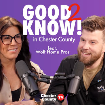 Good To Know in Chester County | ep2 | Dan Wolf