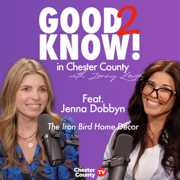 Good To Know in Chester County | ep8 | The Iron Bird with Jenna Dobbyn