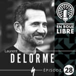 #28 - Laurent Delorme - Réunir toutes les conditions pour gagner.