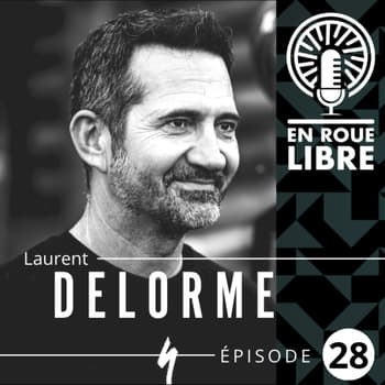#28 - Laurent Delorme - Réunir toutes les conditions pour gagner.