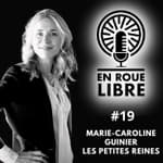 #19 - Marie Caroline Guinier - Les petites reines - « Être son propre moteur »