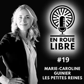 #19 - Marie Caroline Guinier - Les petites reines - « Être son propre moteur »