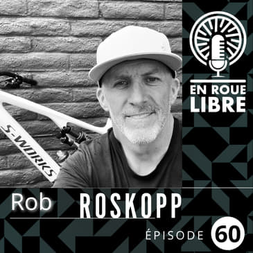 #60 - Rob Roskopp - Le parcours et la vision de l'homme derrière Santa Cruz Bicycles - En Français
